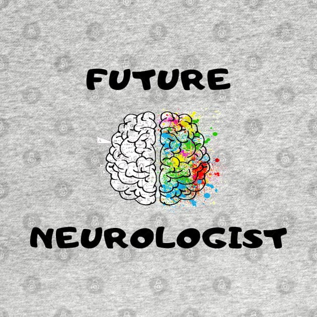 FUTURE NEUROLOGIST by In Medicine We Trust (by Dr. Ashragat)